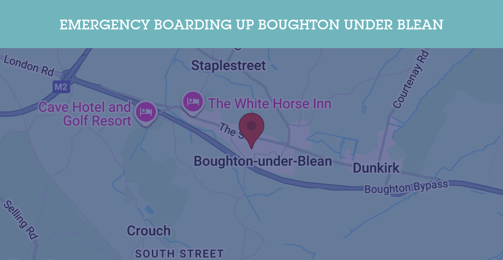 Emergency Boarding Up Services in Boughton under Blean - ME13